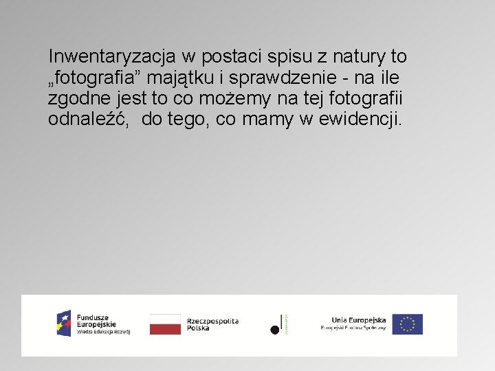 Inwentaryzacja w postaci spisu z natury to „fotografia” majątku i sprawdzenie - na ile