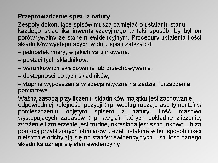 Przeprowadzenie spisu z natury Zespoły dokonujące spisów muszą pamiętać o ustalaniu stanu każdego składnika