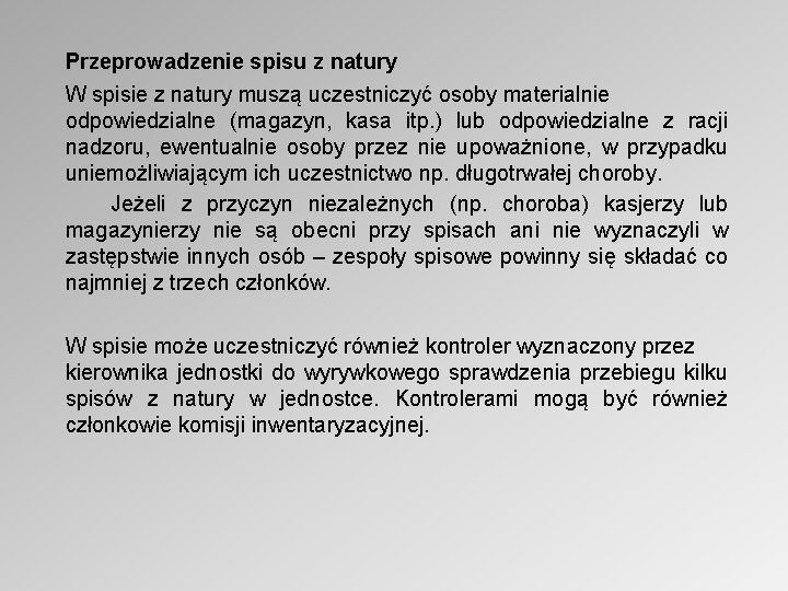 Przeprowadzenie spisu z natury W spisie z natury muszą uczestniczyć osoby materialnie odpowiedzialne (magazyn,