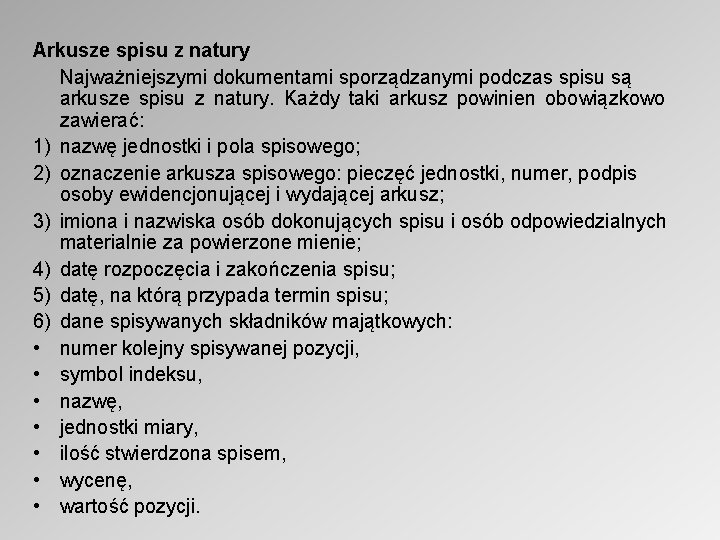 Arkusze spisu z natury Najważniejszymi dokumentami sporządzanymi podczas spisu są arkusze spisu z natury.