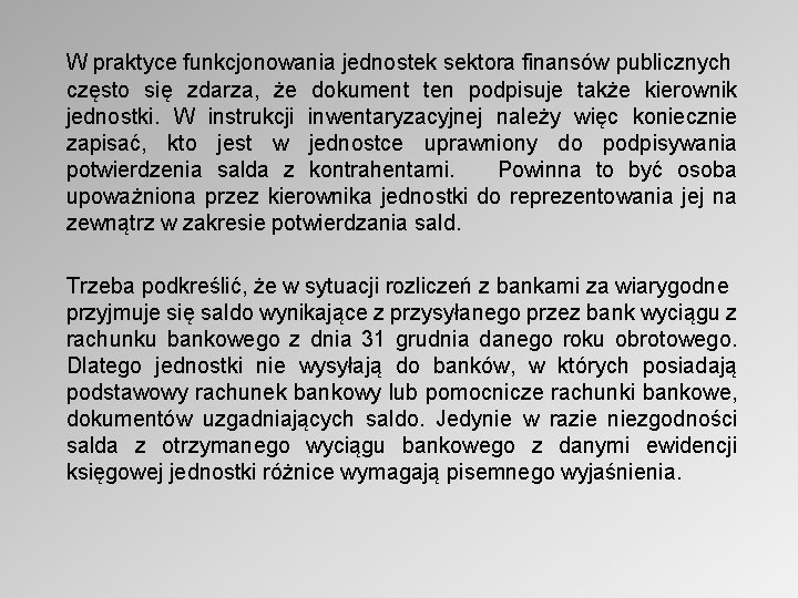 W praktyce funkcjonowania jednostek sektora finansów publicznych często się zdarza, że dokument ten podpisuje