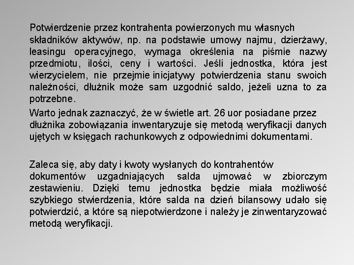 Potwierdzenie przez kontrahenta powierzonych mu własnych składników aktywów, np. na podstawie umowy najmu, dzierżawy,