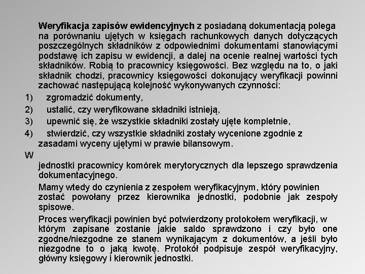 1) 2) 3) 4) W Weryfikacja zapisów ewidencyjnych z posiadaną dokumentacją polega na porównaniu