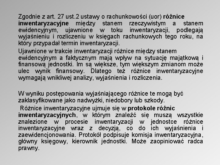 Zgodnie z art. 27 ust. 2 ustawy o rachunkowości (uor) różnice inwentaryzacyjne między stanem