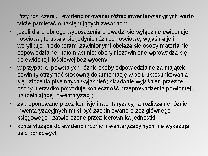  • • Przy rozliczaniu i ewidencjonowaniu różnic inwentaryzacyjnych warto także pamiętać o następujących