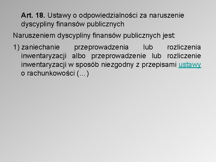 Art. 18. Ustawy o odpowiedzialności za naruszenie dyscypliny finansów publicznych Naruszeniem dyscypliny finansów publicznych