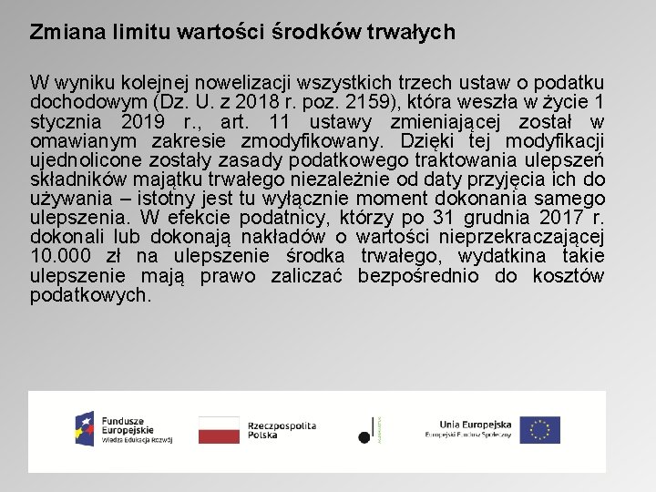 Zmiana limitu wartości środków trwałych W wyniku kolejnej nowelizacji wszystkich trzech ustaw o podatku