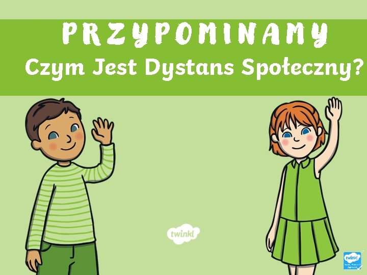 PRZYPOMINAMY Czym Jest Dystans Społeczny? 