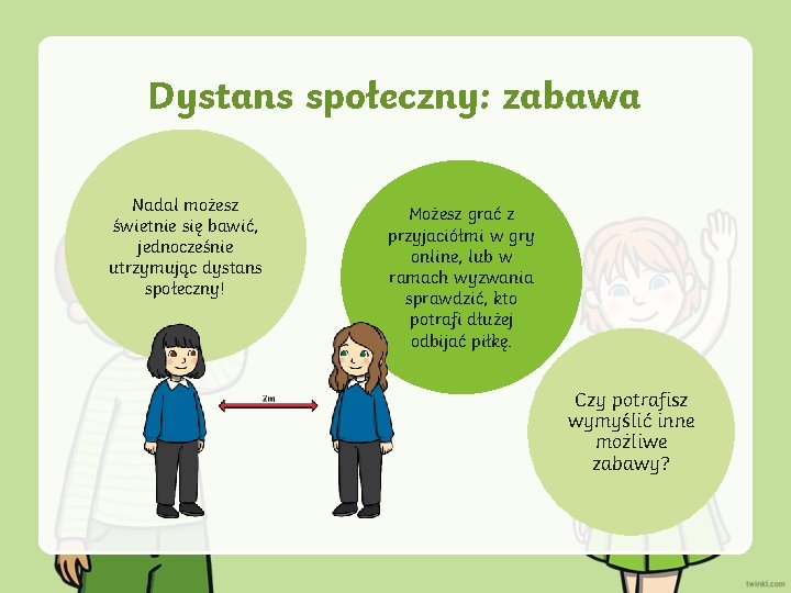 Dystans społeczny: zabawa Nadal możesz świetnie się bawić, jednocześnie utrzymując dystans społeczny! Możesz grać