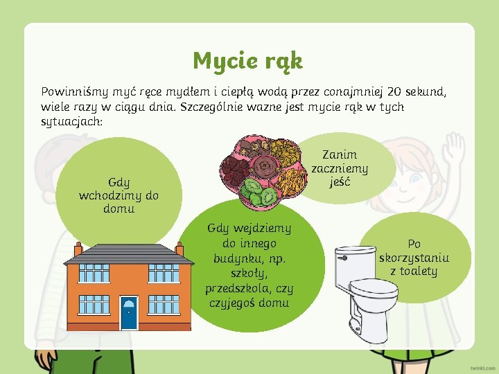 Mycie rąk Powinniśmy myć ręce mydłem i ciepłą wodą przez conajmniej 20 sekund, wiele