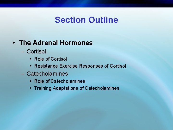 Section Outline • The Adrenal Hormones – Cortisol • Role of Cortisol • Resistance