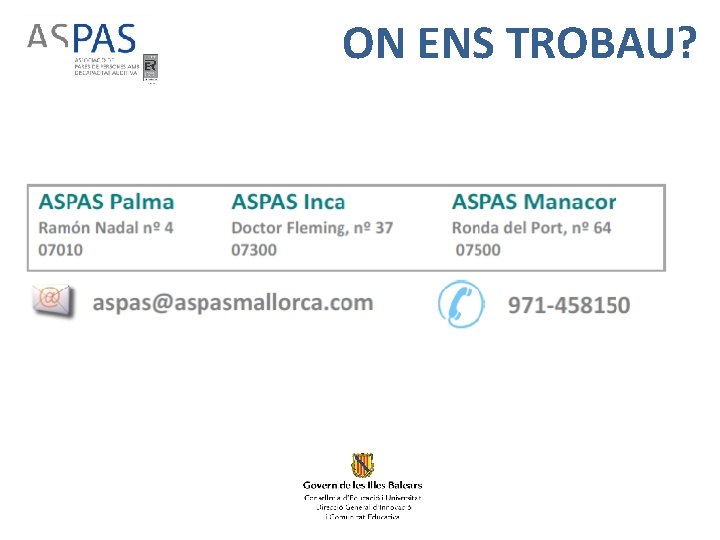 ON ENS TROBAU? aspas@aspasmallorca. com 