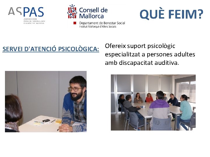 QUÈ FEIM? SERVEI D'ATENCIÓ PSICOLÒGICA: Ofereix suport psicològic especialitzat a persones adultes amb discapacitat