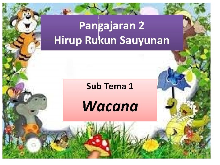 Pangajaran 2 Hirup Rukun Sauyunan Sub Tema 1 Wacana 