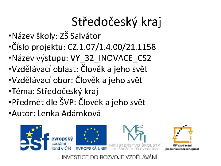 Středočeský kraj • Název školy: ZŠ Salvátor • Číslo projektu: CZ. 1. 07/1. 4.
