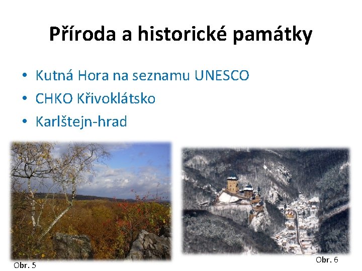 Příroda a historické památky • Kutná Hora na seznamu UNESCO • CHKO Křivoklátsko •