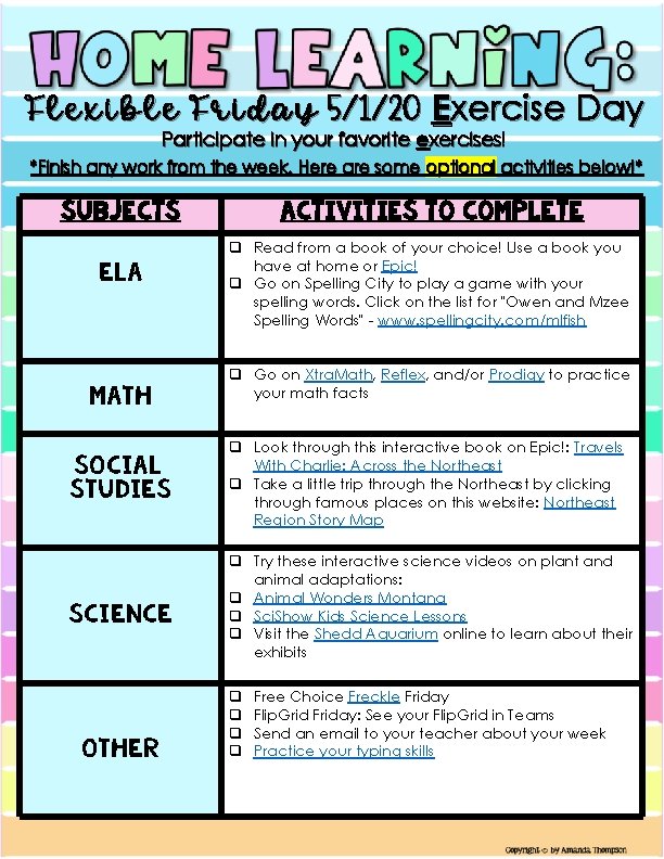 Flexible Friday 5/1/20 E xercise Day Participate in your favorite exercises! *Finish any work