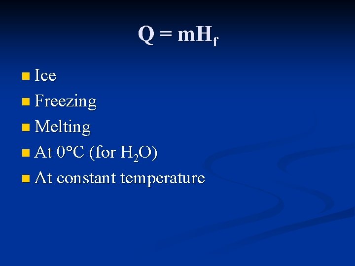 Q = m. Hf n Ice n Freezing n Melting n At 0 C