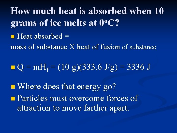 How much heat is absorbed when 10 grams of ice melts at 0 o.