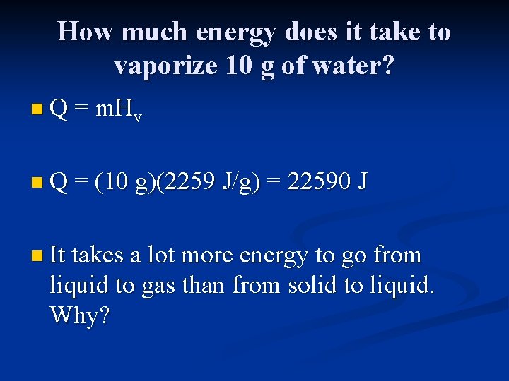 How much energy does it take to vaporize 10 g of water? n Q