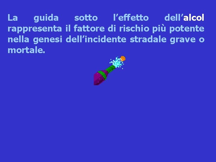 La guida sotto l’effetto dell’alcol rappresenta il fattore di rischio più potente nella genesi