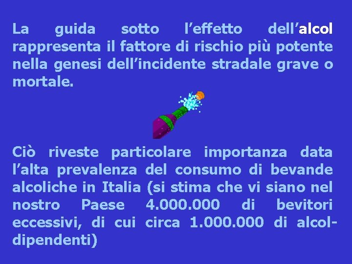 La guida sotto l’effetto dell’alcol rappresenta il fattore di rischio più potente nella genesi