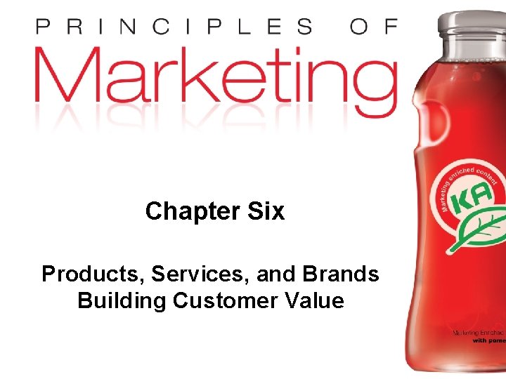 Chapter Six Products, Services, and Brands Building Customer Value Copyright © 2009 Pearson Education,