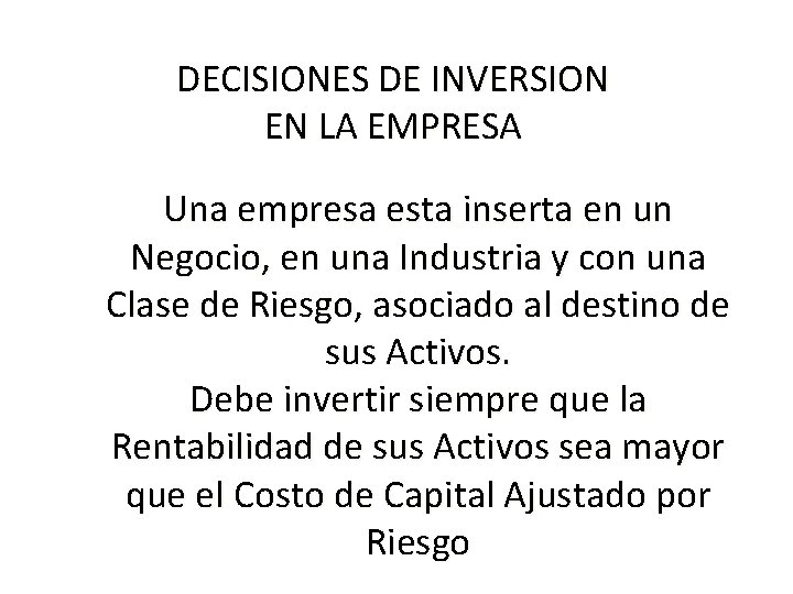 DECISIONES DE INVERSION EN LA EMPRESA Una empresa esta inserta en un Negocio, en