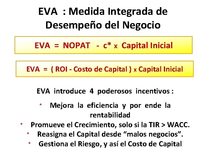 EVA : Medida Integrada de Desempeño del Negocio EVA = NOPAT - c* x