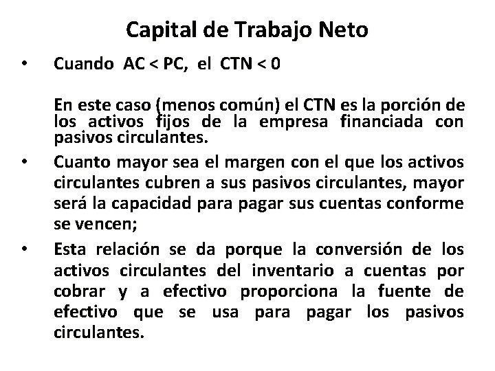 Capital de Trabajo Neto • • • Cuando AC < PC, el CTN <