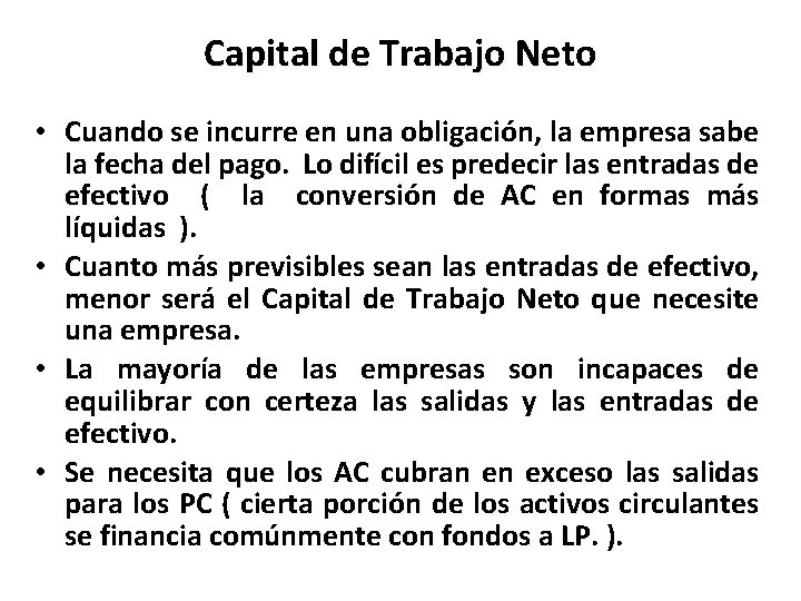 Capital de Trabajo Neto • Cuando se incurre en una obligación, la empresa sabe