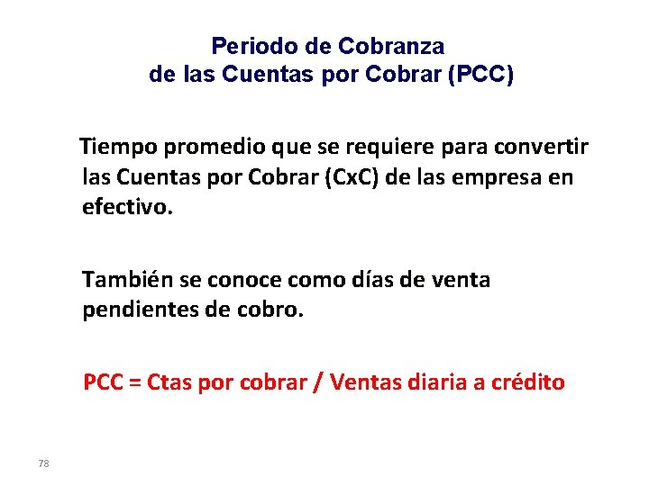 Periodo de Cobranza de las Cuentas por Cobrar (PCC) Tiempo promedio que se requiere