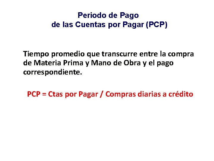 Periodo de Pago de las Cuentas por Pagar (PCP) Tiempo promedio que transcurre entre