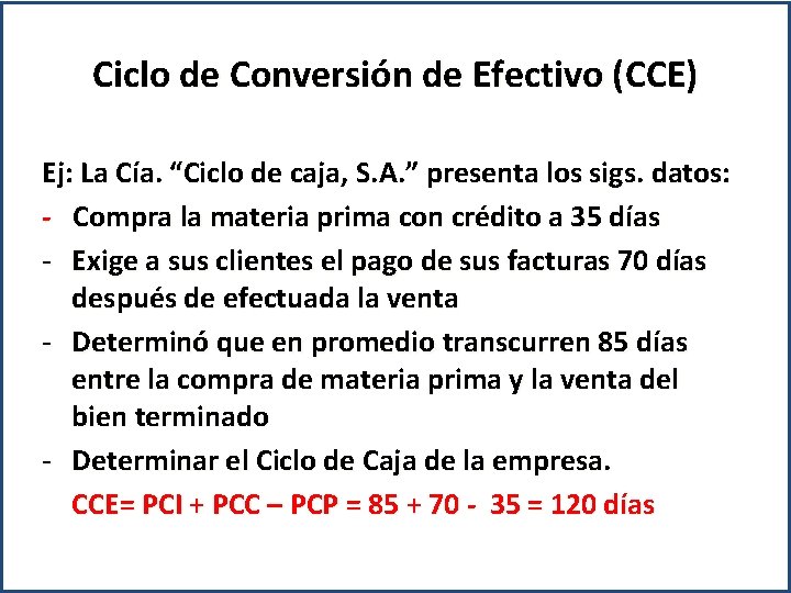 Ciclo de Conversión de Efectivo (CCE) Ej: La Cía. “Ciclo de caja, S. A.