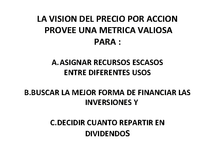 LA VISION DEL PRECIO POR ACCION PROVEE UNA METRICA VALIOSA PARA : A. ASIGNAR