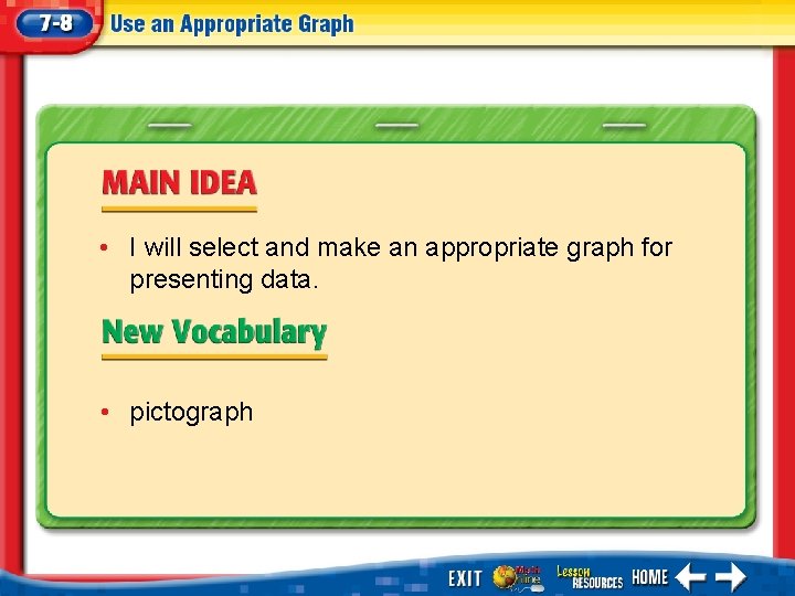  • I will select and make an appropriate graph for presenting data. •