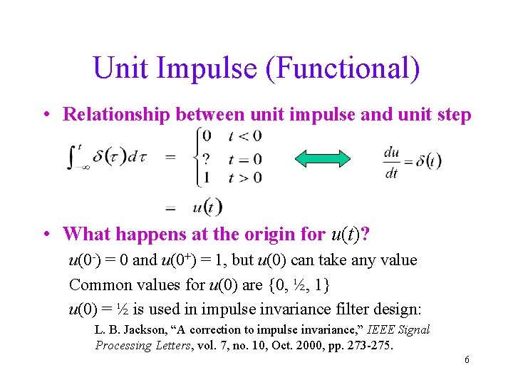 Unit Impulse (Functional) • Relationship between unit impulse and unit step • What happens