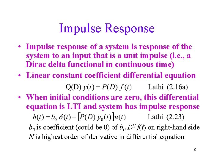 Impulse Response • Impulse response of a system is response of the system to