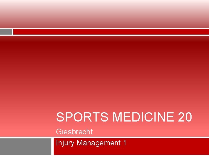 SPORTS MEDICINE 20 Giesbrecht Injury Management 1 