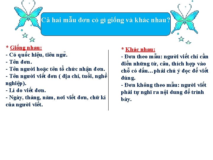 Cả hai mẫu đơn có gì giống và khác nhau? * Giống nhau: -