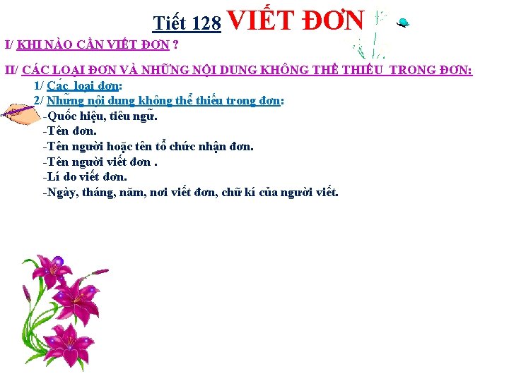 Tiê t 128 VIẾT ĐƠN I/ KHI NÀO CẦN VIẾT ĐƠN ? II/ CÁC