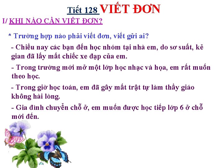 Tiê t 128 VIẾT ĐƠN I/ KHI NÀO CẦN VIẾT ĐƠN? * Trường hợp