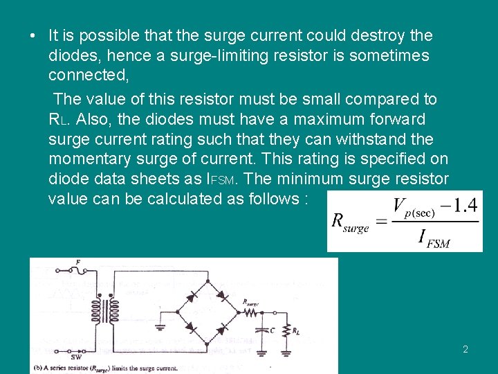  • It is possible that the surge current could destroy the diodes, hence