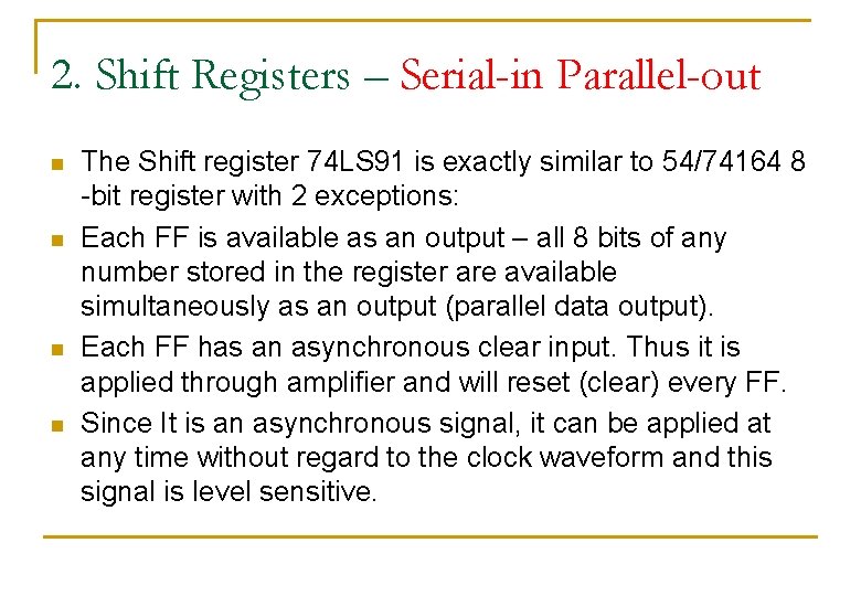 2. Shift Registers – Serial-in Parallel-out n n The Shift register 74 LS 91