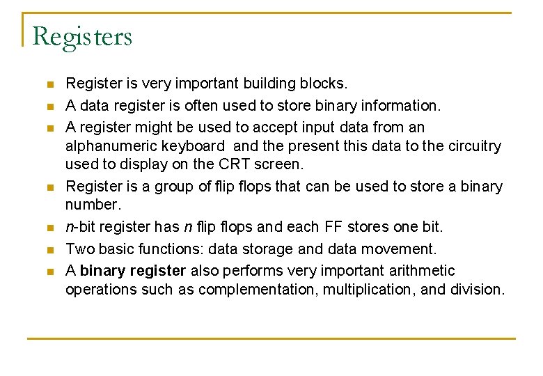Registers n n n n Register is very important building blocks. A data register