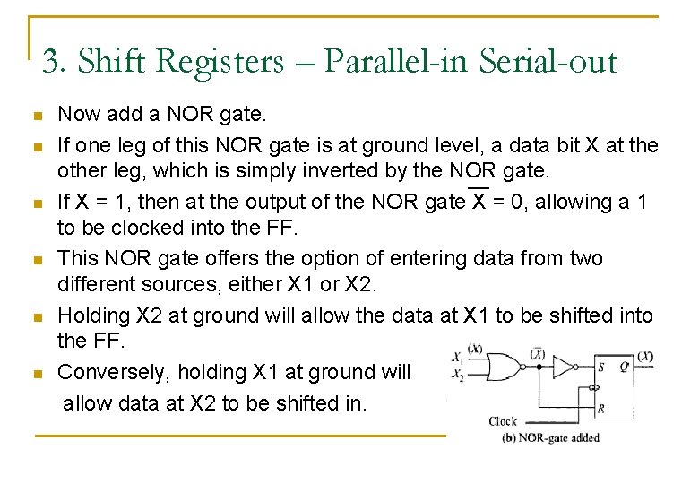 3. Shift Registers – Parallel-in Serial-out n n n Now add a NOR gate.
