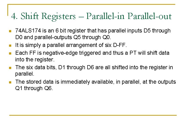 4. Shift Registers – Parallel-in Parallel-out n n n 74 ALS 174 is an