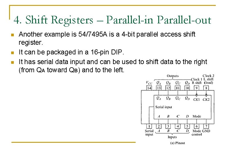 4. Shift Registers – Parallel-in Parallel-out n n n Another example is 54/7495 A