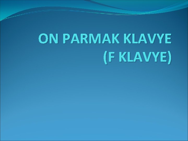 ON PARMAK KLAVYE (F KLAVYE) 