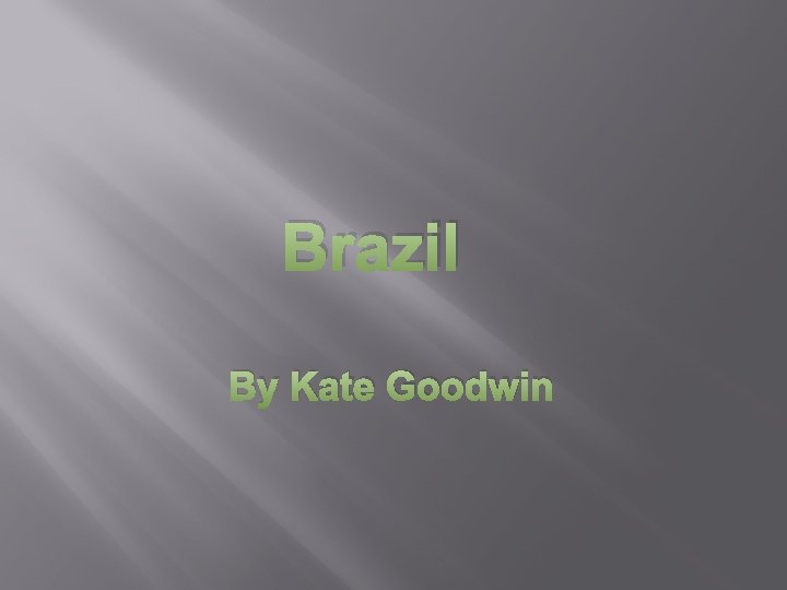 Brazil By Kate Goodwin 